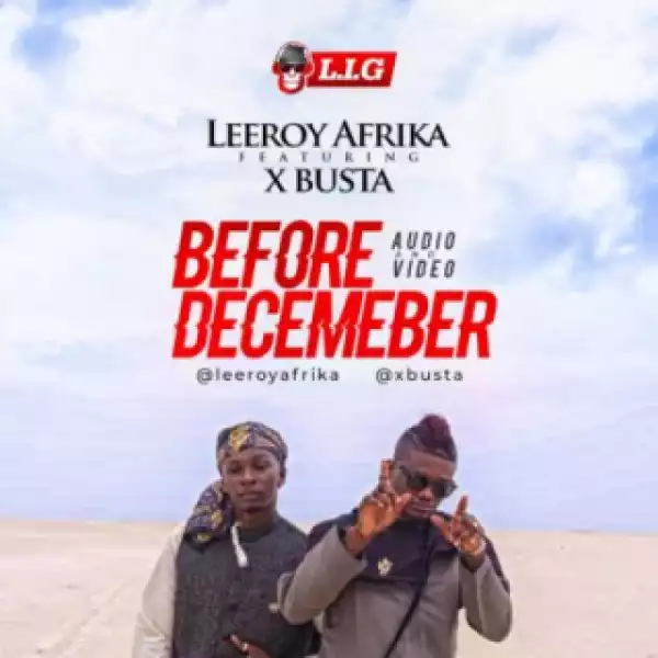 Leeroy Afrika - “Before December” ft. Xbusta